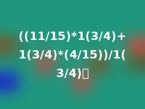 ((11/15)*1(3/4)+1(3/4)*(4/15))/1(3/4)．