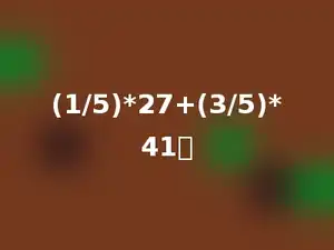 (1/5)*27+(3/5)*41．