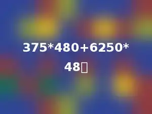 375*480+6250*48．