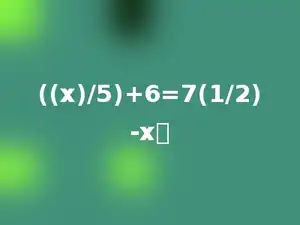 ((x)/5)+6=7(1/2)-x．