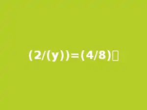 (2/(y))=(4/8)．