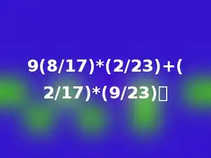 9(8/17)*(2/23)+(2/17)*(9/23)．