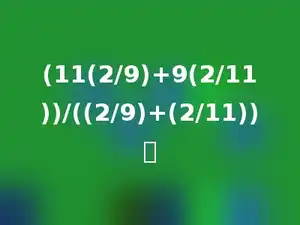 (11(2/9)+9(2/11))/((2/9)+(2/11))．